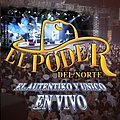 El Poder Del Norte - El Autentiko Y Unico En Vivo album