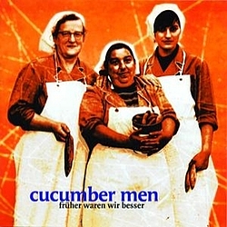 Cucumber Men - Früher waren wir besser album