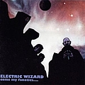 Electric Wizard - Come My Fanatics album
