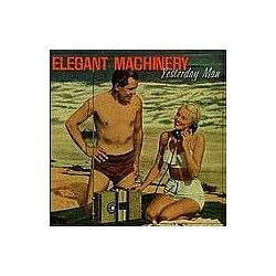 Elegant Machinery - Yesterday Man album