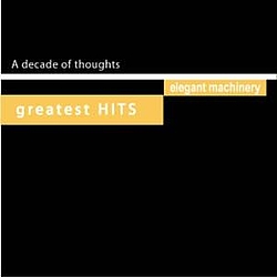 Elegant Machinery - A Decade of Thoughts album