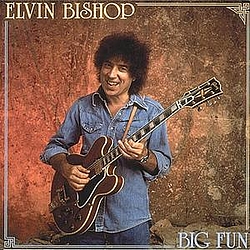 Elvin Bishop - Big Fun album
