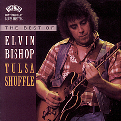 Elvin Bishop - The Best Of Elvin Bishop:  Tulsa Shuffle album