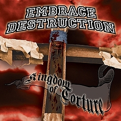 Embrace Destruction - Kingdom Of Torture album