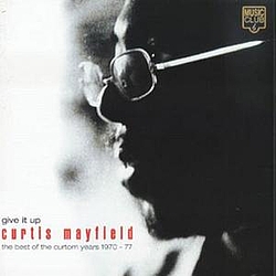 Curtis Mayfield - Give It Up: The Best of the Curtom Years 1970 - 77 альбом