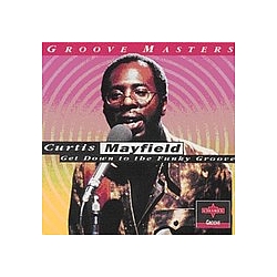 Curtis Mayfield - Get Down to the Funky Groove альбом