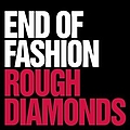 End Of Fashion - Rough Diamonds / Anything Goes Ep album