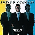 Enrico Ruggeri - Presente альбом