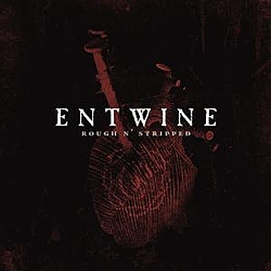 Entwine - Rough n’ Stripped альбом