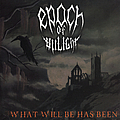 Epoch Of Unlight - What Will Be Has Been альбом