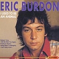 Eric Burdon - I Used To Be An Animal альбом
