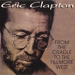 Eric Clapton - From the Cradle to the Fillmore West (disc 1) album