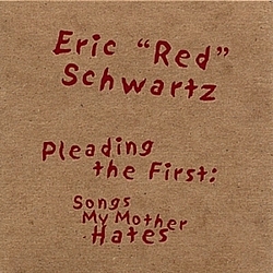 Eric Schwartz - Pleading the First: Songs My Mother Hates album