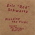 Eric Schwartz - Pleading the First: Songs My Mother Hates альбом