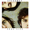 Evermore - Real Life альбом