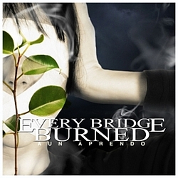 Every Bridge Burned - Aun Aprendo album