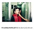 Everything But The Girl - Like the Deserts Miss the Rain (bonus disc) альбом