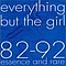 Everything But The Girl - Everything But the Girl 82 - 92 Essence and Rare album