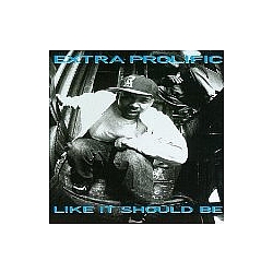 Extra Prolific - Like It Should Be album