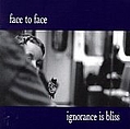 Face To Face - Ignorance is Bliss альбом