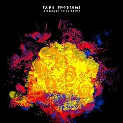 Fake Problems - It&#039;s Great To Be Alive album