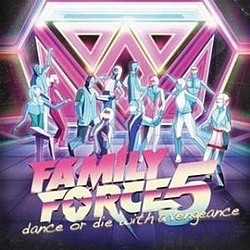 Family Force 5 - Dance Or Die With A Vengeance альбом