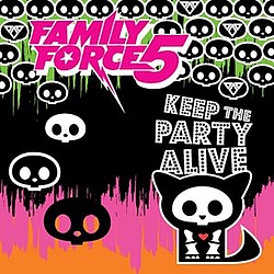Family Force 5 - Keep The Party Alive album