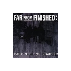 Far From Finished - East Side of Nowhere альбом