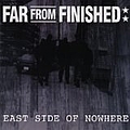 Far From Finished - East Side of Nowhere album