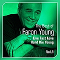 Faron Young - Live Fast, Love Hard, Die Young (Best of, Vol. 1) альбом