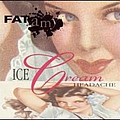 Fat Amy - Ice Cream Headache album