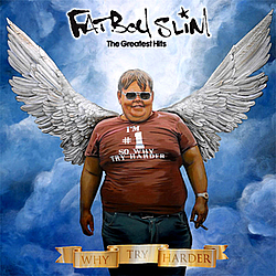 Fatboy Slim - The Greatest Hits ~ Why Try Ha album