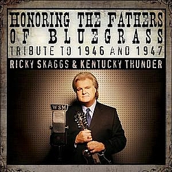 Ricky Skaggs - Honoring The Fathers Of Bluegrass Tribute To 1946 And 1947 album