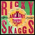 Ricky Skaggs - Ancient Tones альбом