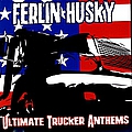 Ferlin Husky - Ultimate Trucker Anthems альбом