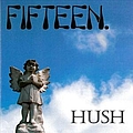 Fifteen - Hush альбом