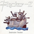 Fischer-Z - Destination Paradise альбом