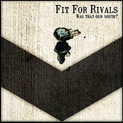 Fit For Rivals - Was That Our Youth? album