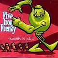 Five Iron Frenzy - Quantity Is Job 1 альбом