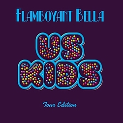 Flamboyant Bella - Us Kids (Tour Edit) альбом