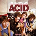 Flaming Lips - Finally the Punk Rockers Are Taking Acid альбом