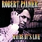 Robert Palmer - Maybe It&#039;s Live album