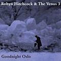 Robyn Hitchcock - Goodnight Oslo альбом