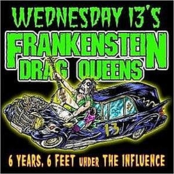Frankenstein Drag Queens From Planet 13 - 6 Years, 6 Feet Under the Influence album