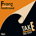 Franz Ferdinand - Take Me Out альбом