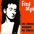 Fred Alpi - Les Chiens Mangent les Chiens album