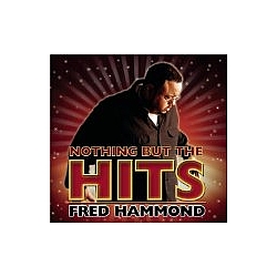 Fred Hammond - Nothing But the Hits альбом