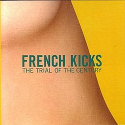 French Kicks - The Trial Of The Century album