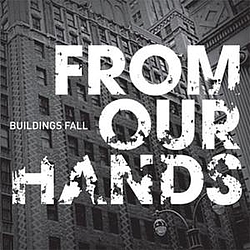 From Our Hands - Buildings Fall album