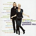 Roxette - Roxette&#039;s Greatest Hits Don&#039;t Bore Us Get To The Chorus альбом